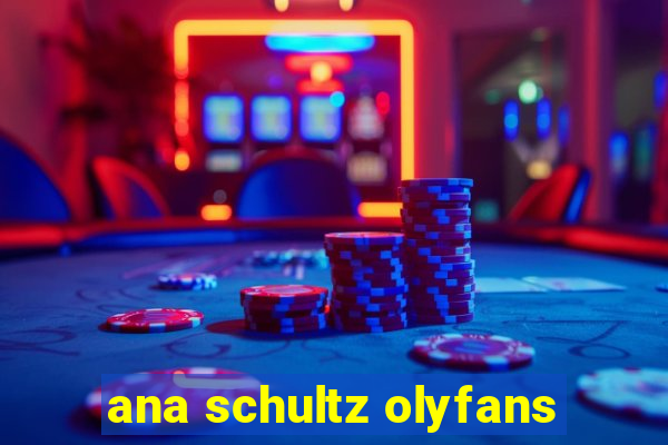 ana schultz olyfans